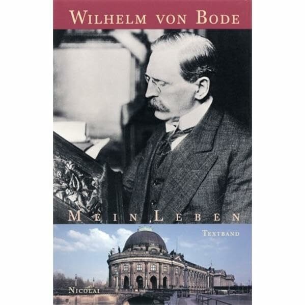 Uta Kornmeier Wilhelm von Bode - Mein Leben (Quellen zur deutschen Kunstgeschichte vom Klassizismus bis zur Gegenwart)