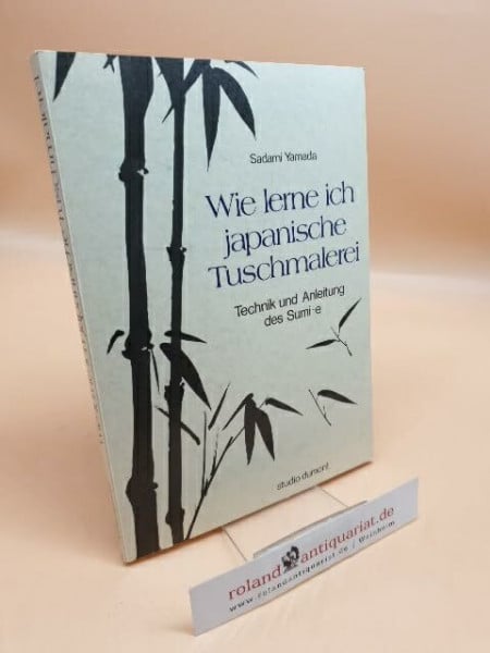 Kreutzer, Anke Wie lerne ich japanische Tuschmalerei: Technik und Anleitung des Sumi-e