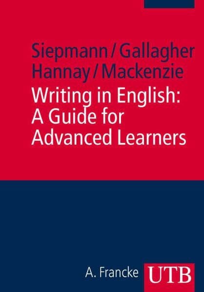 Mackenzie, Lachlan Writing in English: A Guide for Advanced Learners (UTB M: Uni-Taschenbücher)