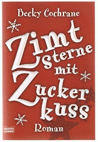 Blum, Christine Zimtsterne mit Zuckerkuss: Roman: Roman. Deutsche Erstveröffentlichung (Allgemeine Reihe. Bastei Lübbe Taschenbücher)