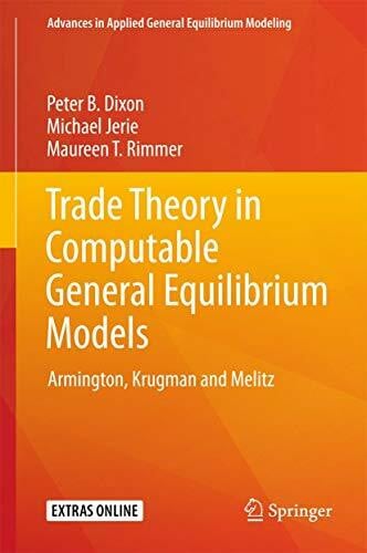 Rimmer, Maureen T. Trade Theory in Computable General Equilibrium Models: Armington, Krugman and Melitz (Advances in Applied General Equilibrium Modeling)