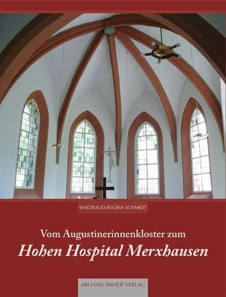 Schmidt, Waltraud Regina Vom Augustinerinnenkloster zum Hohen Hospital Merxhausen