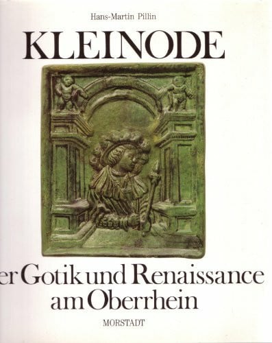 Käshammer, R Kleinode der Gotik und Renaissance am Oberrhein: Die neuentdeckten Ofenkacheln der Burg Bosenstein aus dem 13.-16. Jahrhundert