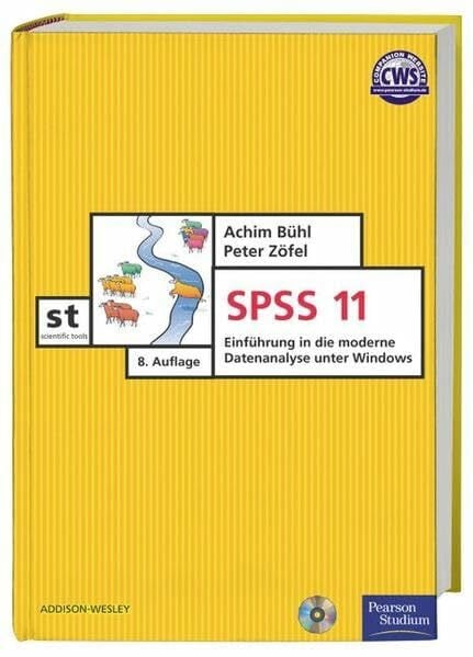 Bühl, Achim SPSS 11: Eine Einführung in die moderne Datenanalyse unter Windows (Pearson Studium - Scientific Tools)