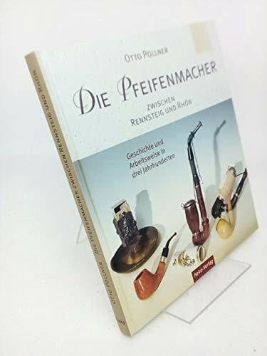 Pollner, Otto Die Pfeifenmacher zwischen Rennstein und Rhön. Geschichte und Arbeitsweise in drei Jahrhunderten