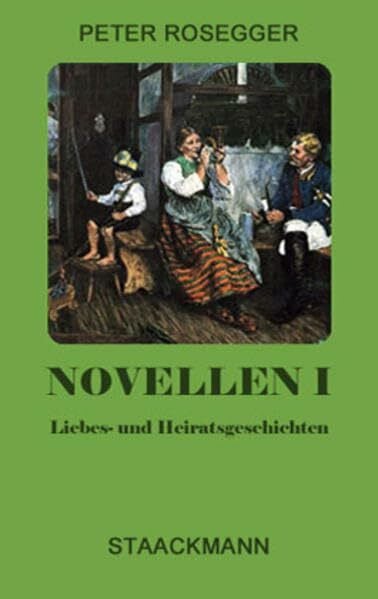 Rosegger, Peter Novellen, Bd.1, Liebes- und Heiratsgeschichten