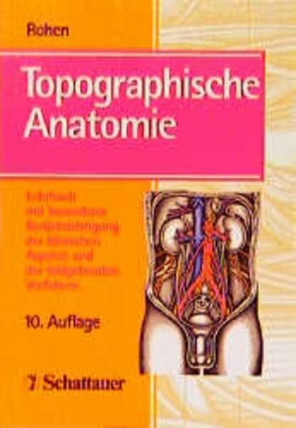 Neuhuber, Winfried Topographische Anatomie: Lehrbuch unter besonderer Berücksichtung der klinischen Aspekte und der bildgebenden Verfahren