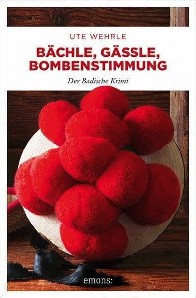 Wehrle, Ute Bächle, Gässle, Bombenstimmung: Der Badische Krimi (Katharina Müller)