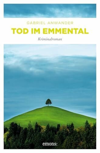 Anwander, Gabriel Tod im Emmental: Kriminalroman (Alexander Bergmann)