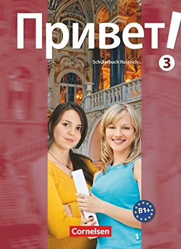 Kurtuschin, Christa Privet! (Hallo!) - Russisch als 3. Fremdsprache - Ausgabe 2009 - B1+: Band 3: Schulbuch