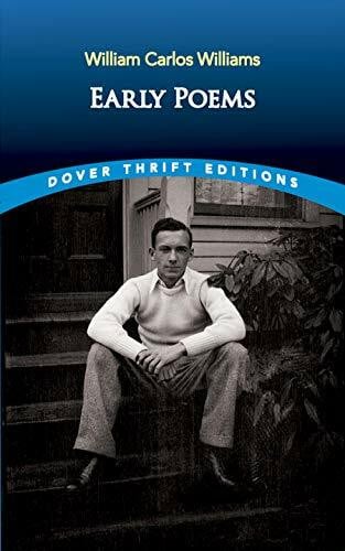 Williams, William Carlos Early Poems (Dover Thrift Editions)