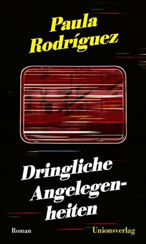 Rodríguez, Paula Dringliche Angelegenheiten: Roman