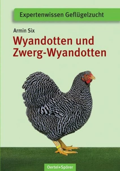 Six, Armin Deutsche Wyandotten und Deutsche Zwerg-Wyandotten (Expertenwissen Geflügelzucht)