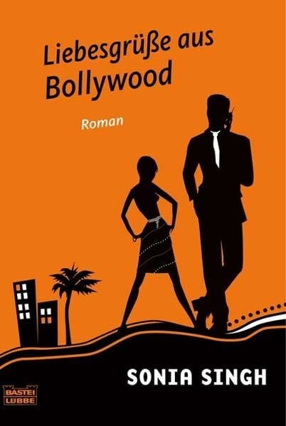 Singh, Sonia Liebesgrüße aus Bollywood: Roman (Allgemeine Reihe. Bastei Lübbe Taschenbücher)