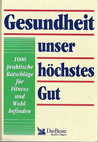 Lehr, Martin [Red.] Gesundheit - unser höchstes Gut: 1000 praktische Ratschläge für Fitness und Wohlbefinden