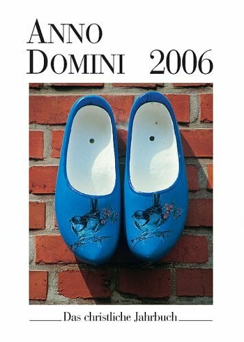 unbekannt Anno Domini 2006. Das christliche Jahrbuch