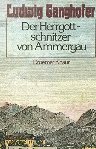 Ludwig Ganghofer Der Herrgottschnitzer von Ammergau und andere Erzählungen