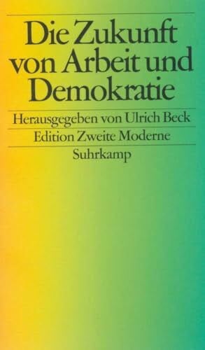 Beck, Ulrich Die Zukunft von Arbeit und Demokratie