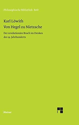 Löwith, Karl Von Hegel zu Nietzsche. Der revolutionäre Bruch im Denken des neunzehnten Jahrhunderts.