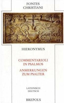 Hieronymus Commentarioli in Psalmos - Anmerkungen zum Psalter: Dt. /Lat.: Lateinisch-Deutsch