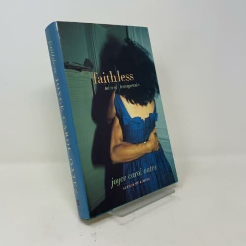 Oates, Joyce Carol Faithless: Tales of Transgression