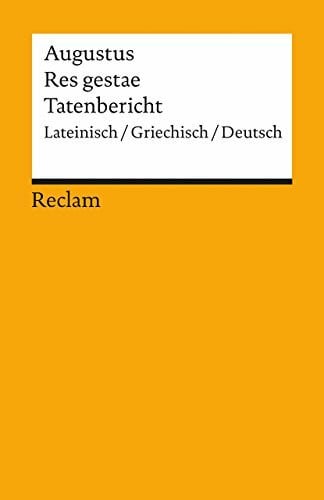 Giebel, Marion Res gestae / Tatenbericht. Lateinisch/Griechisch/Deutsch: (Monumentum Ancyranum) – Augustus – dreisprachige Ausgabe; Originalversionen/deutsche Übersetzung – 9773 (Reclams Universal-Bibliothek)