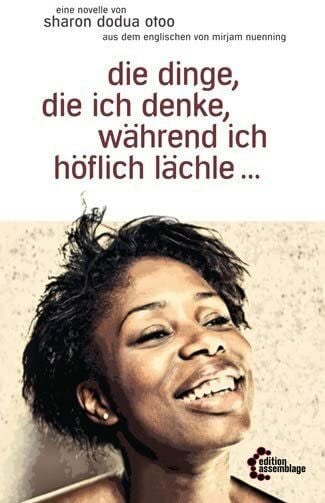 Otoo, Sharon Dodua die dinge, die ich denke, während ich höflich lächle: Eine Novelle