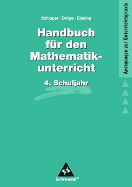 Ebeling, Astrid Handbücher Mathematik: Handbuch für den Mathematikunterricht an Grundschulen: 4. Schuljahr (Handbücher für den Mathematikunterricht 1. bis 4. Schuljahr, Band 6)