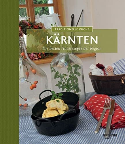 Riedmann, Andreas Traditionelle Küche Kärnten: Die besten Hausrezepte der Region (Traditionelle Küche: Die besten Hausrezepte der Region)