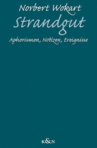 Wokart, Norbert Strandgut: Aphorismen, Notizen, Ereignisse