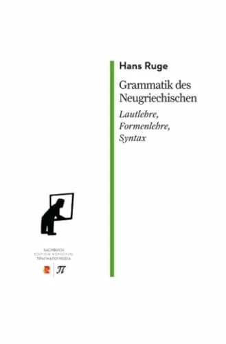 Ruge, Hans Grammatik des neugriechischen. Lautlehre, Formenlehre, Syntax: Edition Romiosini: Edition Romiosini/Sachbuch