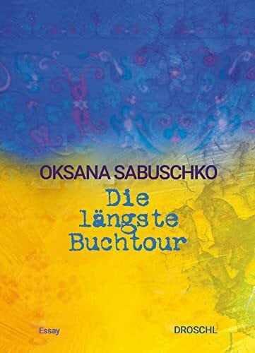 Sabuschko, Oksana Die längste Buchtour: Essay