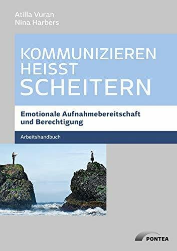 Nina Harbers Kommunizieren heißt scheitern - Arbeitshandbuch: Emotionale Aufnahmebereitschaft und Berechtigung