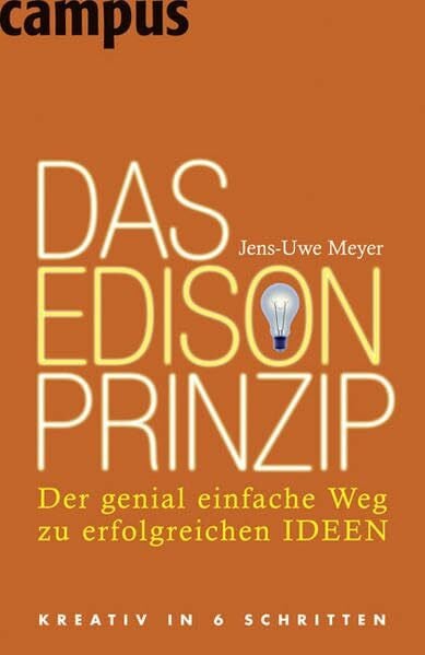 Meyer, Jens-Uwe Das Edison-Prinzip: Der genial einfache Weg zu erfolgreichen Ideen