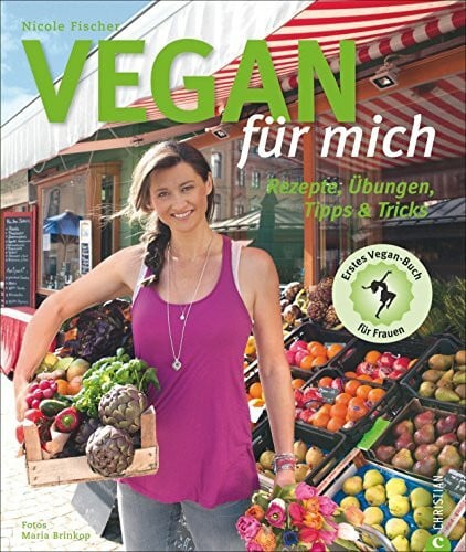 Brinkop, Maria Vegan für mich: Rezepte, Übungen, Tipps & Tricks