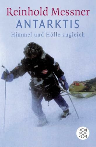 Messner, Reinhold Antarktis: Himmel und Hölle zugleich