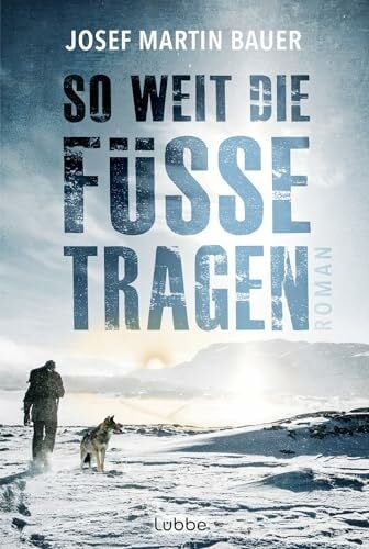 Bauer, Josef Martin So weit die Füße tragen: Roman