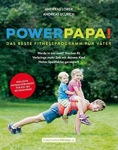 Lober, Andreas Power Papa!: Das beste Fitnessprogramm für Väter (FaszinationFitness)