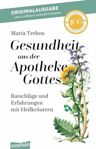 Treben, Maria Gesundheit aus der Apotheke Gottes: Ratschläge und Erfahrungen mit Heilkräutern