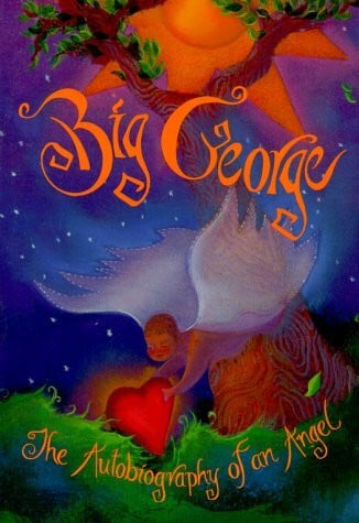 George, Big Big George: The Autobiography of an Angel