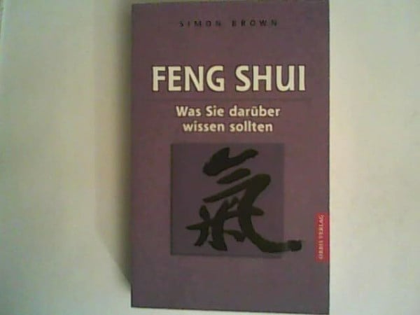 Brown, Simon Feng Shui. Was Sie darüber wissen sollten