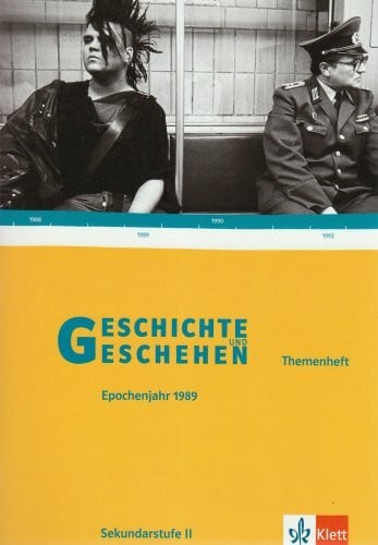 Geschichte und Geschehen - Themenhefte für die Oberstufe / Epochenjahr 1989 - Deutschland und Osteuropa im Umbruch 1989-1991