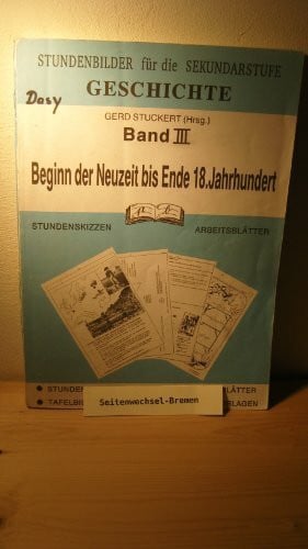 Stuckert, Gerd Beginn der Neuzeit bis Ende 18. Jahrhundert (Stundenbilder für die Sekundarstufe, Band 3)