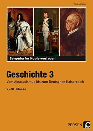 Röser, Winfried Geschichte 3: Vom Absolutismus bis zum Deutschen Kaiserreich (7. bis 10. Klasse)