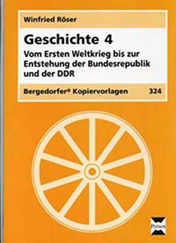 Röser, Winfried Geschichte 4: Vom Ersten Weltkrieg bis zur Entstehung der beiden deutschen Staaten (7. bis 10. Klasse)