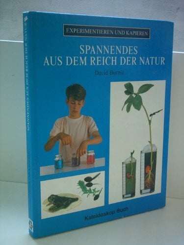Burnie, David Spannendes aus dem Reich der Natur (Experimentieren und Kapieren)