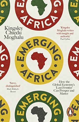 Moghalu, Kingsley Chiedu Emerging Africa: How the Global Economy's 'Last Frontier' Can Prosper and Matter