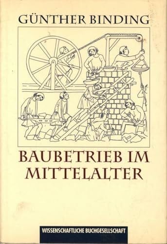 Binding, Günther Baubetrieb im Mittelalter