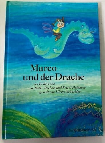Hofbauer, Friedl Marco und der Drache: Nach einem rumänischen Volksmärchen