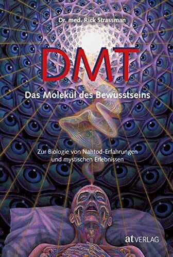 Seipel, Gunther DMT: Das Molekül des Bewusstseins - Klinische Studien zu Nahtod-Erfahrungen & Mystik durch Psychedelika, Zirbeldrüsen-Forschung